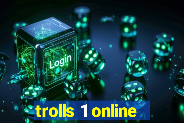 trolls 1 online